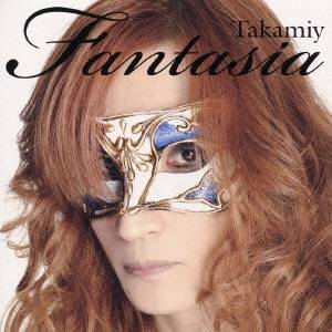 Takamiy(高見沢俊彦)／Fantasia (初回限定) 【CD+DVD】