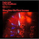 UNCLE ACID & THE DEADBEATS/SLAUGHTER ON FIRST AVENUE. 【CD】