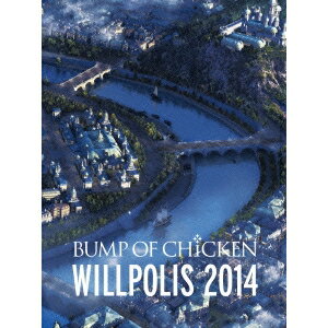 BUMP OF CHICKEN／BUMP OF CHICKEN WILLPOLIS 2014《通常版》 【DVD】