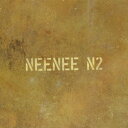 NEENEE/N2 【CD】