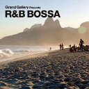 (V.A.)／Grand Gallery Presents R＆B BOSSA 【CD】