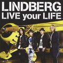 リンドバーグ／LIVE your LIFE 【CD+DVD】