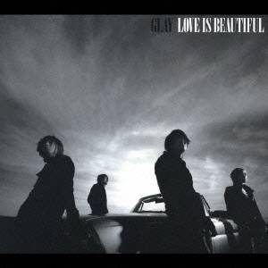 GLAY／LOVE IS BEAUTIFUL (初回限定) 【CD+DVD】