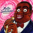 ルイ・アームストロング/ハロ-・サッチモ!〜ミレニアム・ベスト 【CD】