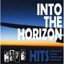 HITS/INTO THE HORIZON 【CD】