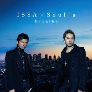 ISSA × SoulJa／Breathe 【CD+DVD】