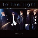 FTISLAND/To The Light《初回限定盤B》 (初回限定) 【CD+DVD】
