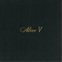 アリス/ALICE V +3 (初回限定) 【CD】