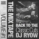DJ RYOW/THE MIX TAPE VOLUME #1 BACK TO THE Classic Cuts 【CD】