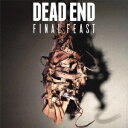 DEAD END／Final Feast (初回限定) 【CD+DVD】