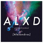 ［Alexandros］／ALXD 【CD】