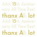 AAA／AAA 15th Anniversary All Time Best -thanx AAA lot- (初回限定) 【CD】