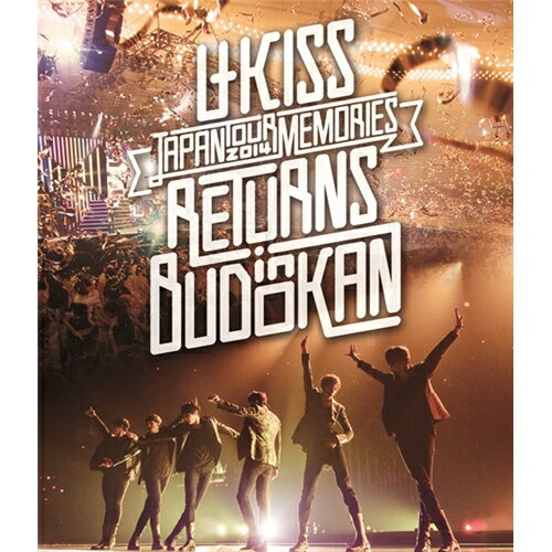 U-KISS／U-KISS JAPAN TOUR 2014 〜Memories〜 RETURNS in BUDOKAN 【Blu-ray】