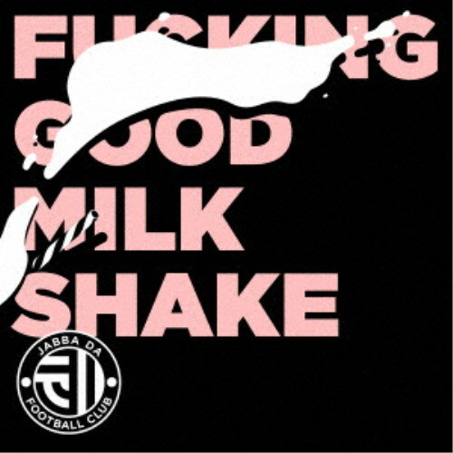 JABBA DA FOOTBALL CLUB／FUCKING GOOD MILK SHAKE 【CD】