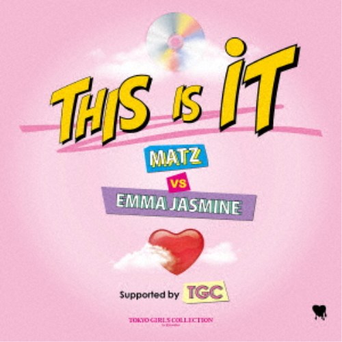 MATZ vs EMMA JASMINE／This Is It Supported by TGC 【CD】