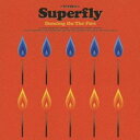 Superfly／Dancing On The Fire 【CD】