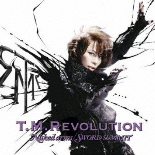 T.M.REVOLUTION／Naked arms／SWORD SUMMIT《アニメ盤》 (初回限定) 【CD+DVD】