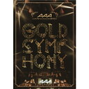 AAA/AAA ARENA TOUR 2014 GOLD SYMPHONY《通常版》 【DVD】