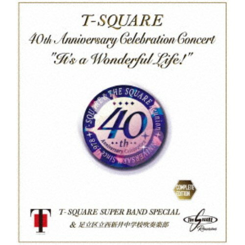 T-SQUARE Super Band Special & 足立区立西新井中学校吹奏楽部／40th Anniversary Celebration Concert It’s a Wonderful Life！ Complete Edition 【Blu-ray】