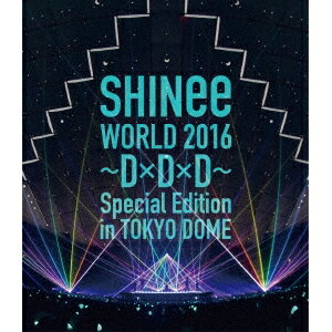 SHINee／SHINee WORLD 2016 〜D×D×D〜 Special Edition in TOKYO DOME《通常版》 【Blu-ray】