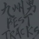 九州男／BEST TRACKS 【CD】