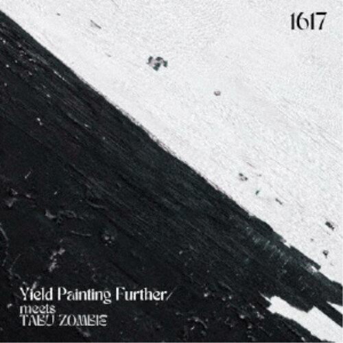 Yield Painting Further meets TABU ZOMBIE／1617 