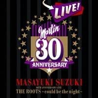 鈴木雅之／MASAYUKI SUZUKI 30TH ANNIVERSARY LIVE THE ROOTS〜could be the night〜 【CD】