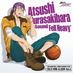 【8/25限定! 2000円OFFクーポン!!】紫原敦/TV Animation『黒子のバスケ』SOLO MINI ALBUM Vol.6 紫原敦 -Sound Fell Heavy- 【CD】