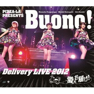 PIZZA-LA PRESENTS Buono！ Delivery LIVE 2012 〜愛