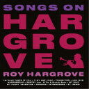 ロイ・ハーグローヴ/ソングス・オン・HARGROVE 【CD】