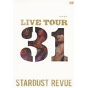 X^[_XgEr[ STARDUST REVUE LIVE TOUR 31 yDVDz