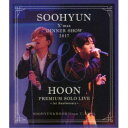 SOOHYUN&HOON(from U-KISS)/SOOHYUN X’mas DINNER SHOW 2017 & HOON PREMIUM SOLO LIV...