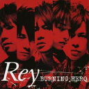 Rey/BURNING HERO 【CD】