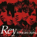 Rey／BURNING HERO 【CD】