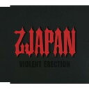 乙JAPAN／VIOLENT ERECTION 