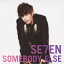 SE7EN／SOMEBODY ELSE 【CD+DVD】