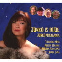 JUNKO MIYAGAWA/JUNKO IS BLUE 【CD】