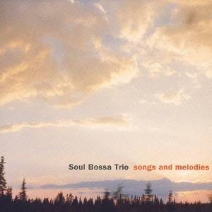 Soul Bossa Trio／songs and melodies 【CD】