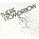 ゼア・フォー・トゥモロー／THERE FOR TOMORROW 【CD】