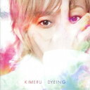 KIMERU/DYEING《通常盤》 【CD】