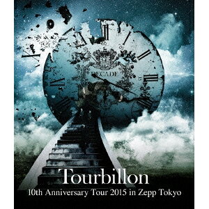 【6/1_ポイント最大5倍 & 6/1〜3_最大2000円OFFクーポン】Tourbillon／10th Anniversary Tour 2015 in Zepp Tokyo 【Blu-ray】