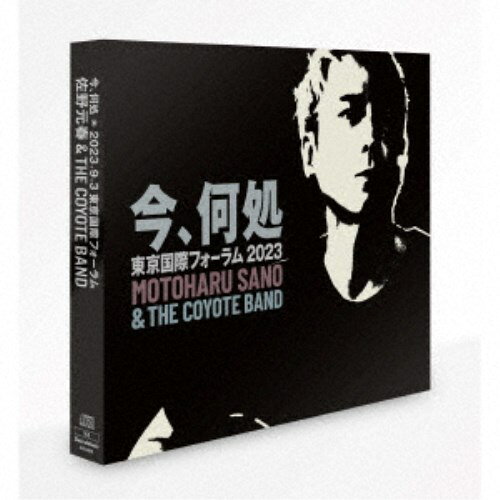 佐野元春＆THE COYOTE BAND／今、何処 2023.9.3 東京国際フォーラム《完全生産限定...