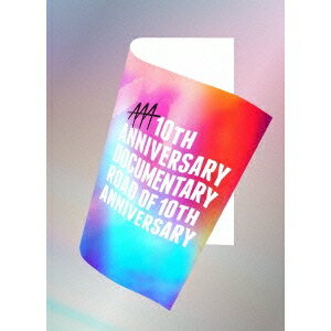 AAA 10th ANNIVERSARY Documentary ～Road of 10th ANNIVERSARY～ (初回限定) 【Blu-ray】