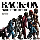 BACK-ON／PACK OF THE FUTURE 【CD DVD】