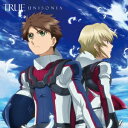 TRUE/UNISONIA《アニメ盤》 【CD】