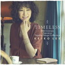 KEIKO LEE／TIMELESS 20th Century Japanese Popular Songs Collection 【CD】