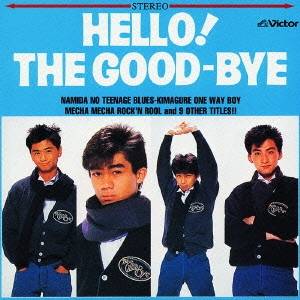 ザ・グッバイ／HELLO！THE GOOD-BYE＋10 【CD】