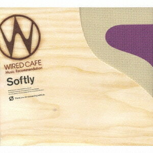 (オムニバス)／WIRED CAFE Music Recommendation Softly 【CD】