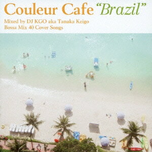 DJ KGO aka Tanaka KeigoCouleur Cafe Brazil Mixed by DJ KGO aka Tanaka Keigo Bossa Mix 40 Cover Songs CD