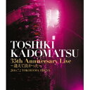 角松敏生/TOSHIKI KADOMATSU 35th Anniversary Live 〜逢えて良かった〜 2016.7.2 YOKOHAMA ARENA《通...